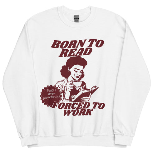 Born the Read and Forced to Work Crewneck