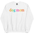 Dog Mom Crewneck for Dog Moms