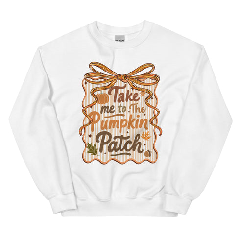 Take me to the pumpkin patch Fall Sweatshirt