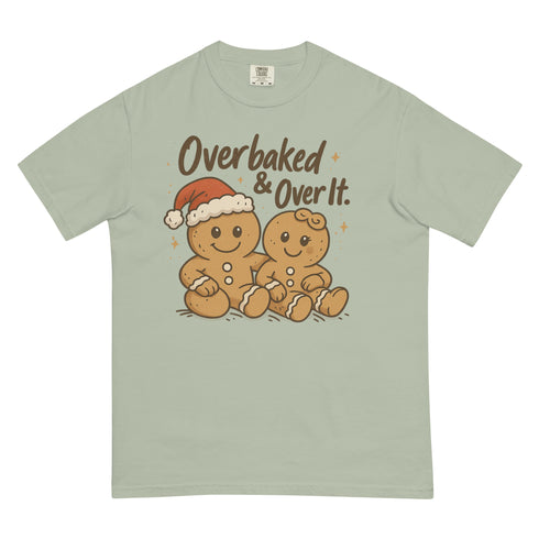 Overbaked Comfort Colors T-shirt