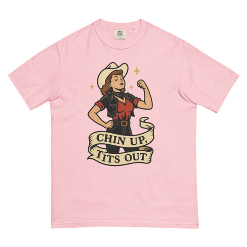 Chin up Tits out Comfort Colors t-shirt