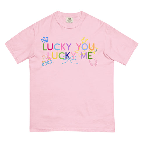 Lucky You, Lucky Me Comfort Colors