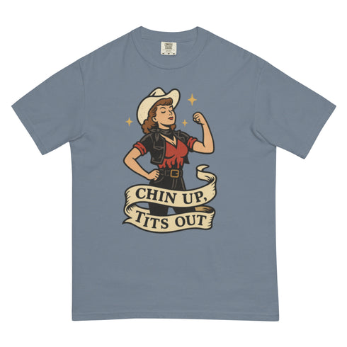 Chin up Tits out Comfort Colors t-shirt