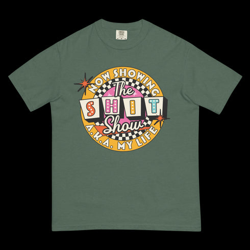 Now Showing the Shit Show Comfort Colors Shirt