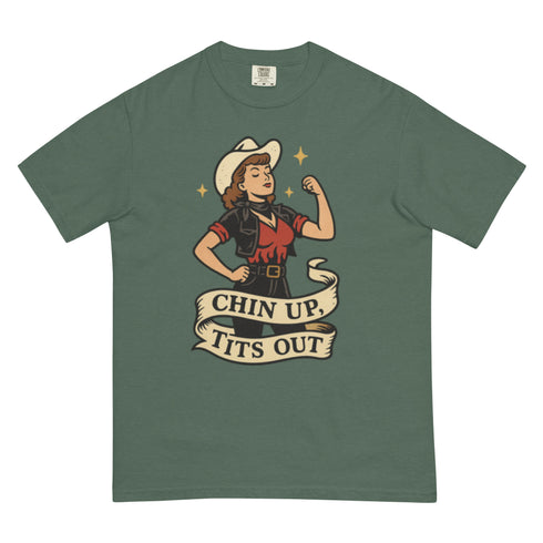 Chin up Tits out Comfort Colors t-shirt