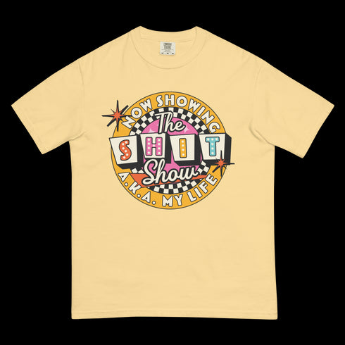 Now Showing the Shit Show Comfort Colors Shirt
