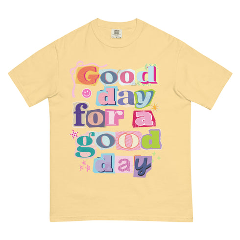 Good Day for a Good Day Shirt
