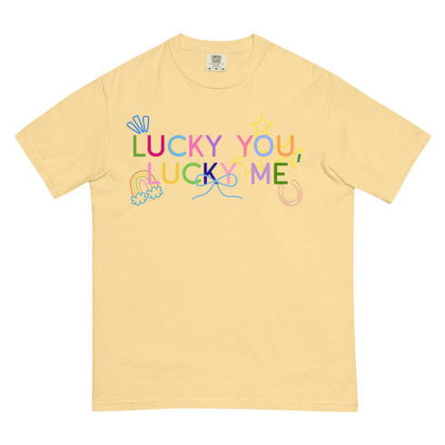 Lucky You, Lucky Me Comfort Colors