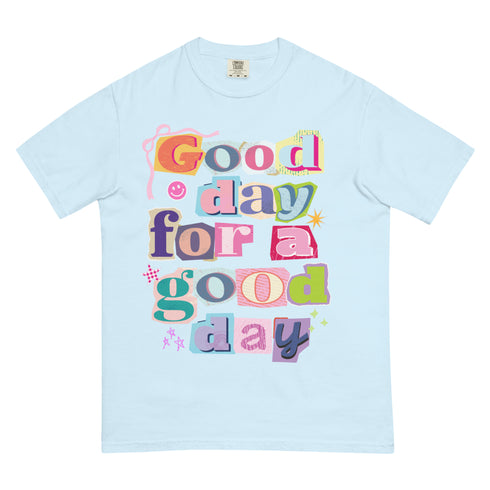 Good Day for a Good Day Shirt