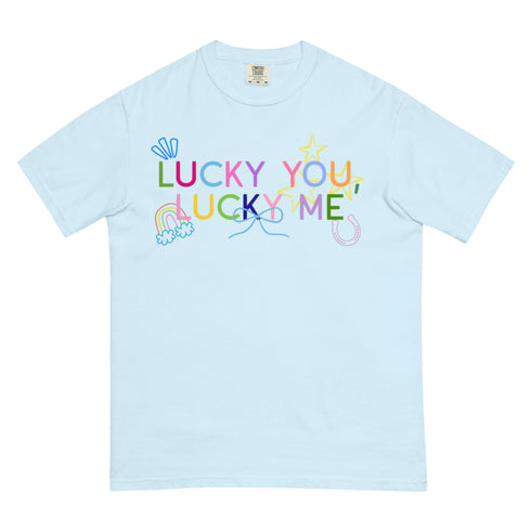 Lucky You, Lucky Me Comfort Colors