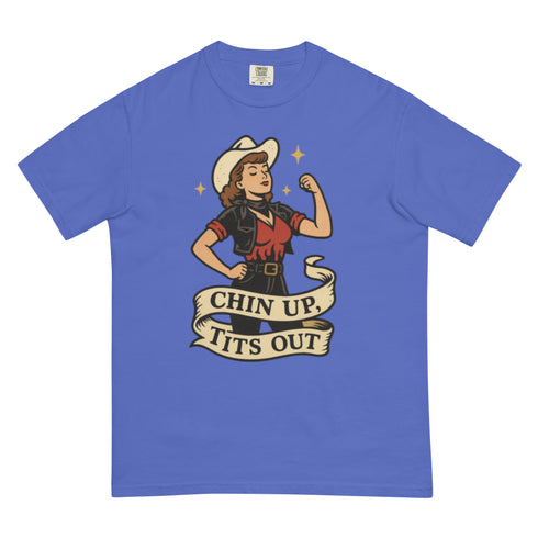Chin up Tits out Comfort Colors t-shirt