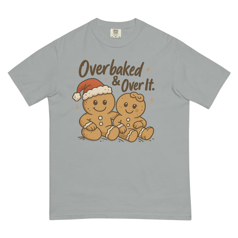 Overbaked Comfort Colors T-shirt