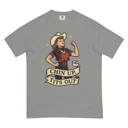 Chin up Tits out Comfort Colors t-shirt