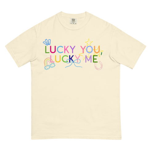Lucky You, Lucky Me Comfort Colors