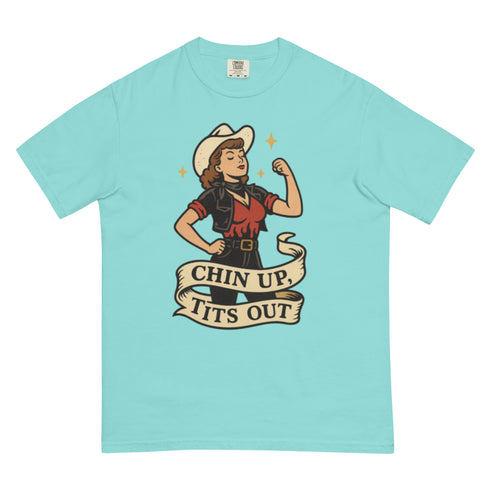 Chin up Tits out Comfort Colors t-shirt
