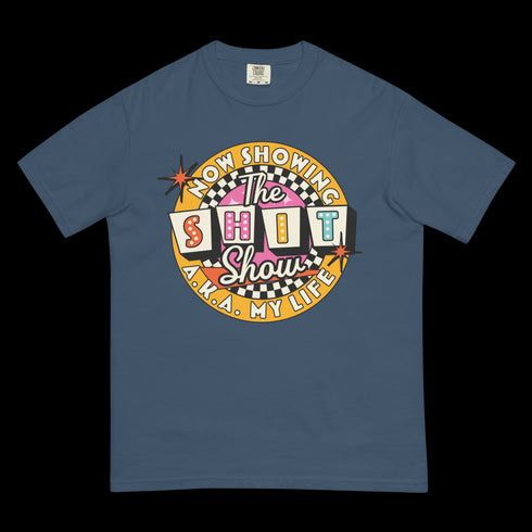 Now Showing the Shit Show Comfort Colors Shirt