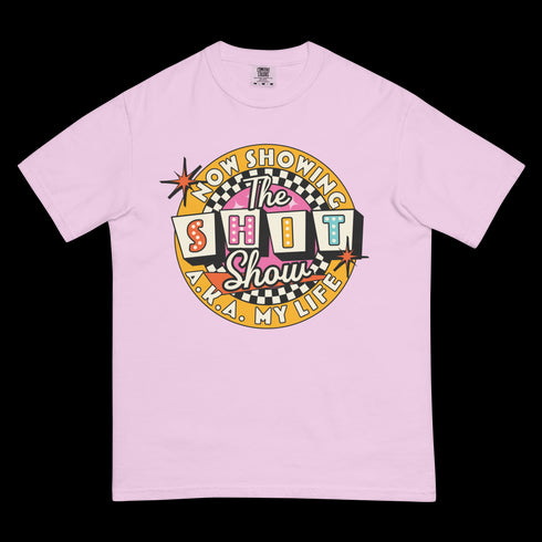 Now Showing the Shit Show Comfort Colors Shirt