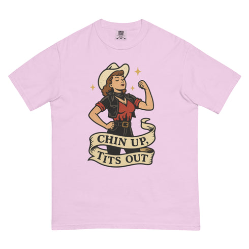 Chin up Tits out Comfort Colors t-shirt
