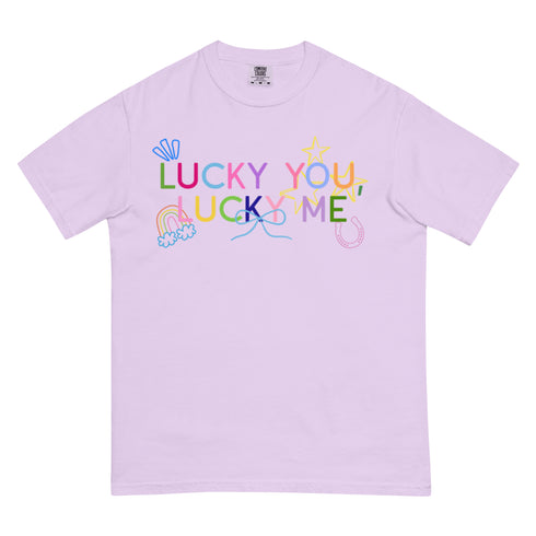 Lucky You, Lucky Me Comfort Colors