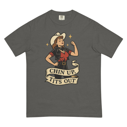 Chin up Tits out Comfort Colors t-shirt