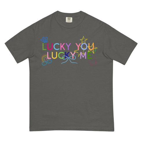 Lucky You, Lucky Me Comfort Colors