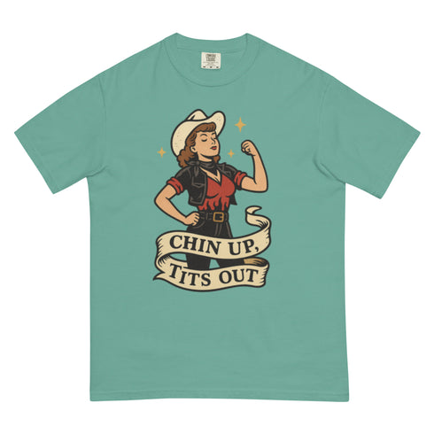 Chin up Tits out Comfort Colors t-shirt