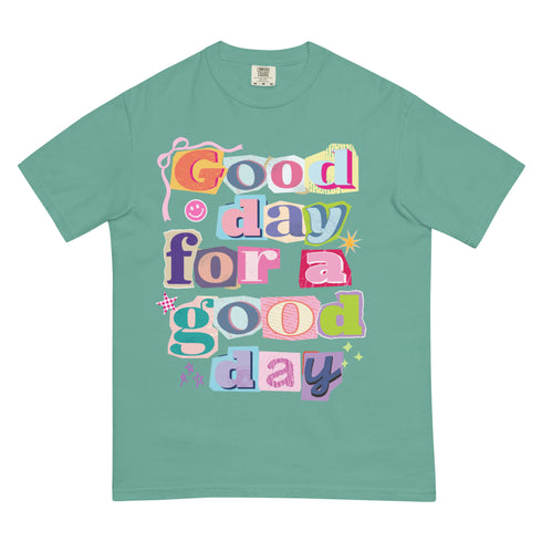 Good Day for a Good Day Shirt