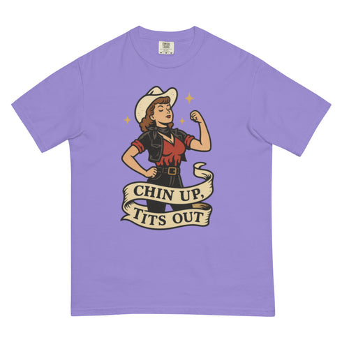 Chin up Tits out Comfort Colors t-shirt