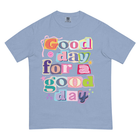 Good Day for a Good Day Shirt