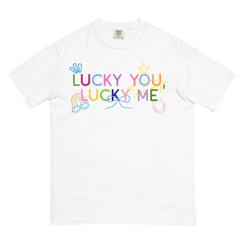 Lucky You, Lucky Me Comfort Colors
