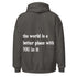 The World is a Better Place Hoodie