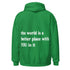 The World is a Better Place Hoodie