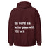 The World is a Better Place Hoodie