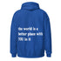 The World is a Better Place Hoodie